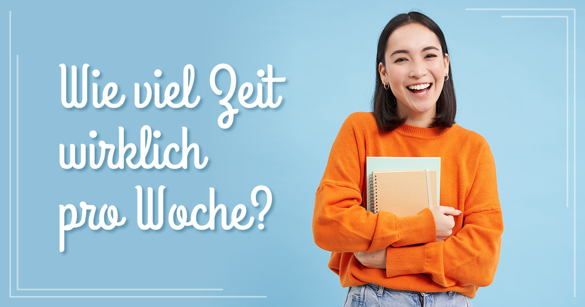 Wie viel Zeit braucht man wirklich pro Woche?