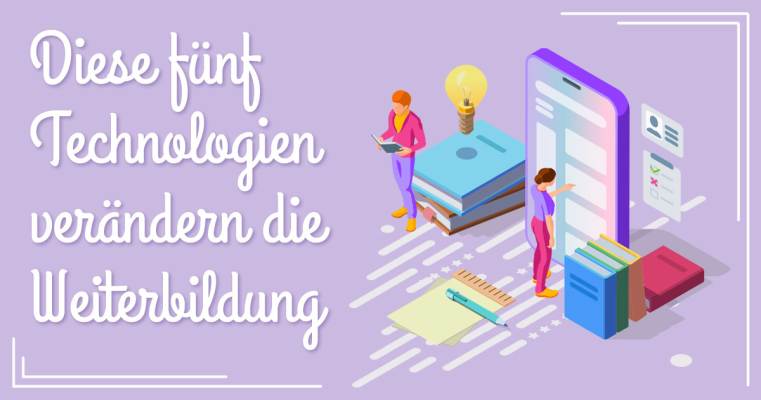 Weiterbildung 2026: Diese Technologien verändern die Bildungsbranche nachhaltig